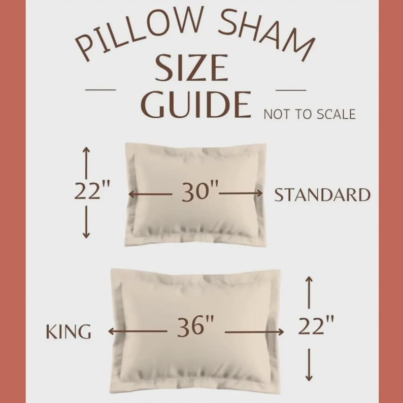 May include: A pillow sham size guide with brown text on a light background. It displays two beige rectangular pillow shams. The standard size is labeled as 22 inches by 30 inches, and the king size is labeled as 22 inches by 36 inches.