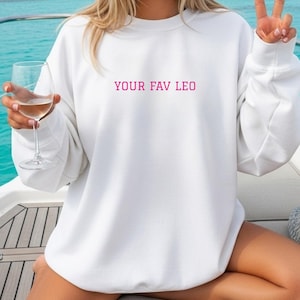 Your Fav Leo Sweatshirt – Zodiac Sign Crewneck for Women, Leo Birthday Gift, Cozy Astrology Fall Sweater, Horoscope Graphic Sweatshirt
