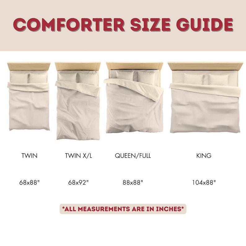 May include: A comforter size guide chart with the title COMFORTER SIZE GUIDE. It displays four bed sizes: Twin (68x88 inches), Twin X/L (68x92 inches), Queen/Full (88x88 inches), and King (104x88 inches), each with a corresponding bed illustration.