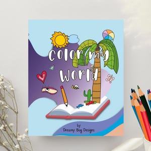 Puede incluir: Un libro para colorear para niños titulado "Color My World" con un diseño caprichoso. La portada presenta un sol de dibujos animados, una palmera y un libro abierto con ilustraciones. El libro es de Dreamy Bug Designs, con lápices de colores en el fondo.