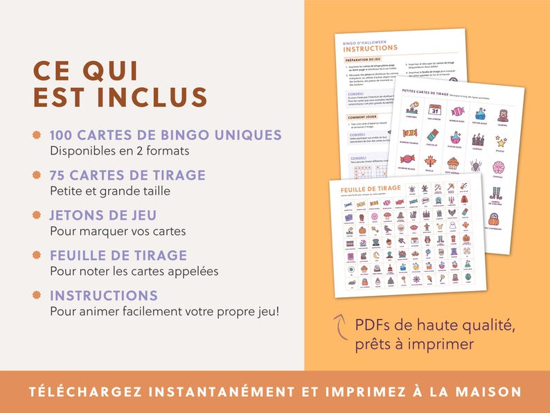 May include: A set of printable bingo game materials, including cards, instructions, and a drawing sheet. The image shows the text "CE QUI EST INCLUS" and "T&Eacute;L&Eacute;CHARGEZ INSTANTAN&Eacute;MENT ET IMPRIMEZ &Agrave; LA MAISON". The bingo cards are available in two formats.