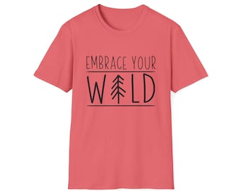 Umfassen Sie Ihr wildes Unisex Softstyle T-Shirt - Naturliebhaber-T-Shirt