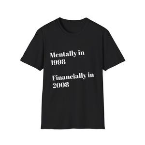 Vintage Inspired T-Shirt &#39;Mentally in 1998 Financially in 2008&#39;