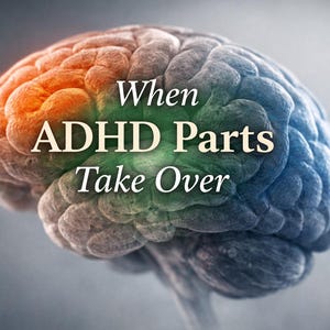Pode incluir: Imagem digital de um cérebro, com áreas em laranja, azul e cinza. O texto "When ADHD Parts Take Over" é sobreposto em branco, com uma fonte serif e um efeito de gradiente verde.