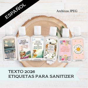 May include: Six clear hand sanitizer bottles with white caps, each featuring a different label design. The labels include floral patterns, a sunflower, and text in Spanish. The bottles are arranged on a wooden slice. Text at the bottom reads "TEXTO 2026 ETIQUETAS PARA SANITIZER."