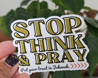 Stop think and pray sticker /Waterproof Laminated Sticker/Bible inspired sticker/Jw gift
