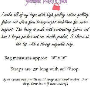 May include: Text on a white background describes the features of bags. The bags are made with cotton quilting fabric and heavyweight stabilizer. They have a magnetic snap closure, a large pocket, and a double pocket. The bag measures approximately 15" x 16".