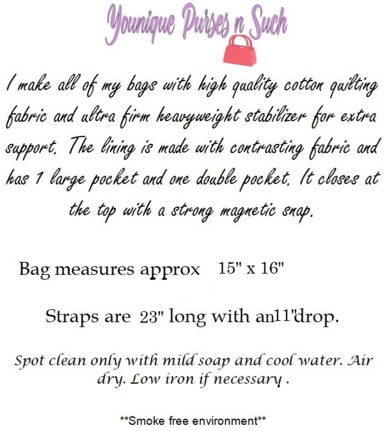 May include: Text on a white background describes the features of bags. The bags are made with cotton quilting fabric and heavyweight stabilizer. They have a magnetic snap closure, a large pocket, and a double pocket. The bag measures approximately 15" x 16".