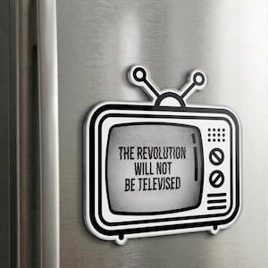 The Revolution Will Not Be Televised, Conspiracy Themed Fridge Magnet, Truth Seeker Magnet, Conspiracy Theorist Gift, Freedom Fighter Gift