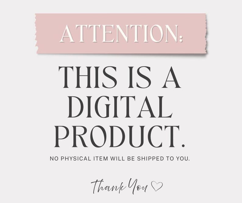 May include: A digital product announcement with the text "ATTENTION: THIS IS A DIGITAL PRODUCT. NO PHYSICAL ITEM WILL BE SHIPPED TO YOU." The text is in black, with a pink banner at the top and a "Thank You" at the bottom.
