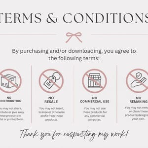 May include: A white document titled TERMS & CONDITIONS with a pink bow icon. It lists four prohibited actions: NO REDISTRIBUTION, NO RESALE, NO COMMERCIAL USE, and NO REMAKING, each with a corresponding icon and text. It ends with Thank you for respecting my work!