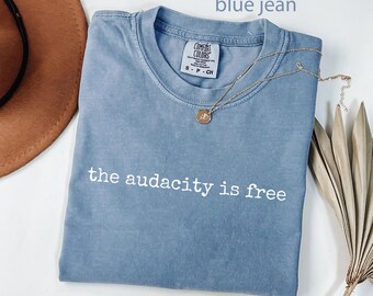 Comfort Colors®, Camiseta "La Audacia es Libre", Camiseta con Cita Sarcástica Divertida, Camiseta Humorística con Declaraciones Atrevidas, Ropa con Frases Populares de Moda