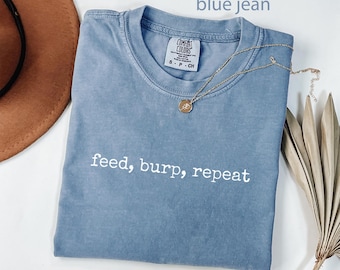 Comfort Colors® New Parent Shirt, Feed Burp Repeat Shirt, Mom Life, Newborn Shirt, Baby Shower Gift, Funny Mom Shirt, New Mom Gift Shirt