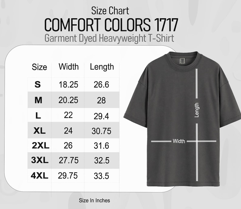 May include: A dark gray Comfort Colors 1717 Garment Dyed Heavyweight T-Shirt with a size chart. The chart shows sizes S-4XL with width and length measurements in inches. The shirt has a crew neck and short sleeves.