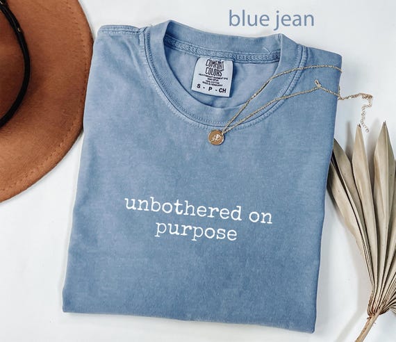 Comfort Colors®, Unbothered On Purpose Shirt, Chill Vibes T-Shirt, Sarcastic Quote Tee, Independent Woman, Peaceful Aesthetic Top