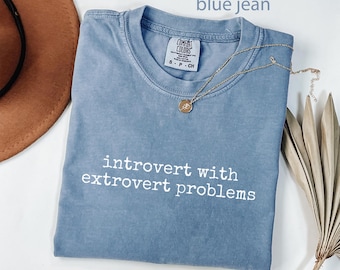 Comfort Colors® Introvert With Extrovert Problems Shirt, Funny T Shirt, Sarcastic Shirt, Introvert Gift, Social Anxiety Shirt, Meme Shirt