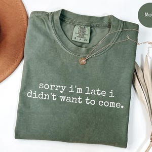 Spersonalizowana koszulka Comfort Colors® Przepraszam za spóźnienie, nie chciałem przyjść Zabawna koszulka Humor Koszulka dla dorosłych Humor Koszulka sarkastyczna, koszulka z sarkazmem