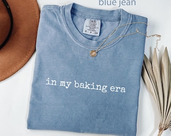 Comfort Colors® Baking Era Shirt, Baker Shirt, Baking Lover Shirt, Chef Shirt, Baking Shirt, Funny Baking Shirt, Gift For Baker, Baking