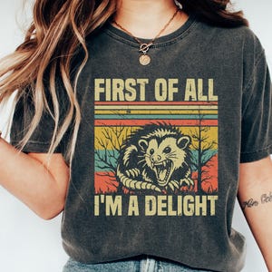 First Of All I&#39;m A Delight Shirt, Comfort Colors Vintage Angry Opossum Possum Tshirt Sarcastic Humor Funny Opossum Lover Tee Retro Self Love