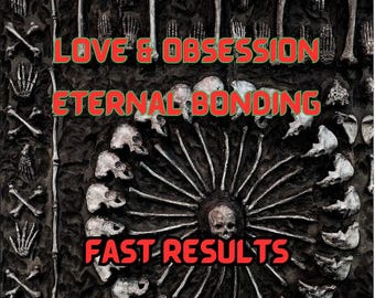LOVE OBSESSION SPELL / Soulmate attraction / Eternal Bonding / Powerful Sex Spell / True love / Irresistible Spell for Difficult targets