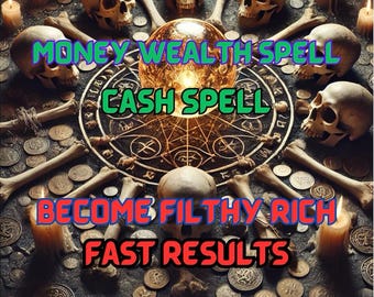 May include: A dark, mystical image with a crystal ball, skulls, bones, and coins. The text reads "Money Wealth Spell", "Cash Spell", "Become Filthy Rich", and "Fast Results".