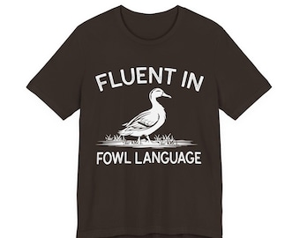 Fluent in Fowl Language Shirt - Funny Duck Quote T Shirt - Gift for Poultry Lovers, Funny Duck Lover T‑Shirt