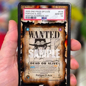 May include: A trading card featuring Portgas D. Ace from One Piece. The card has a "WANTED" poster design with the text "DEAD OR ALIVE." The card is graded as GEM MT 10. The card is in a protective case.