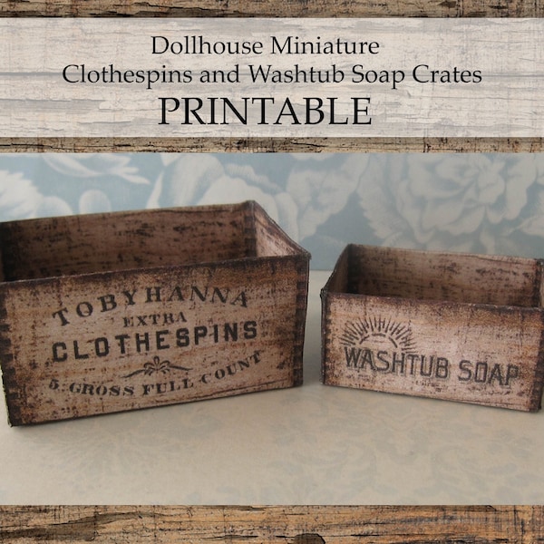 Dollhouse Miniature Crates PRINTABLE Clothespins Washtub Soap Rustic Farmhouse Laundry Room Decor 1:12 scale digital download DIY Craft