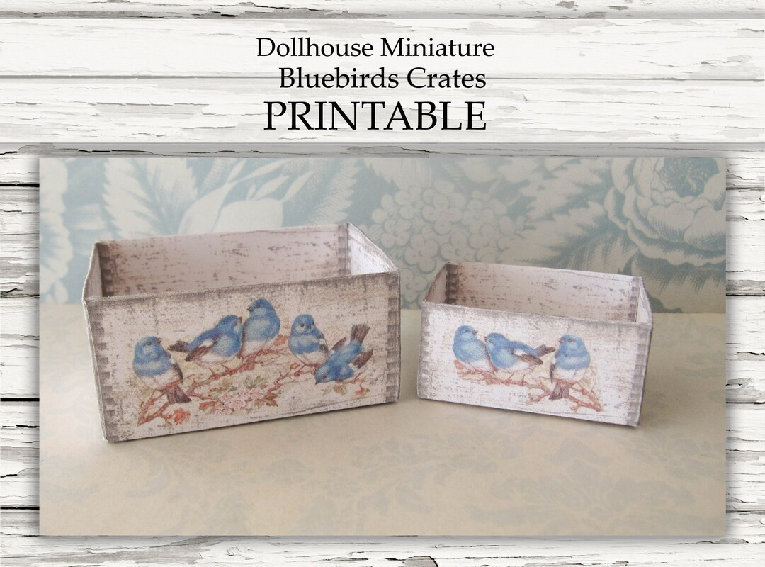 Dollhouse Miniature Crates PRINTABLE Bluebirds Design Cottage Farmhouse
