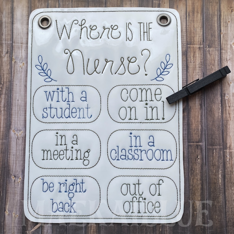 May include: White sign with black text that reads "Where is the Nurse?" with six options below: "with a student", "come on in", "in a meeting", "in a classroom", "be right back", and "out of office".