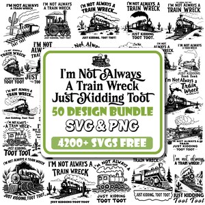 May include: A collection of black and white train-themed graphics. The designs feature train illustrations with the text "I'm Not Always A Train Wreck Just Kidding Toot". The bundle contains 50 designs in SVG and PNG formats.
