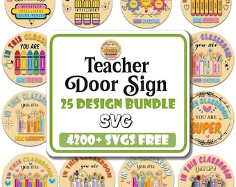 May include: A collection of teacher door sign designs. The central sign reads "Teacher Door Sign 25 Design Bundle SVG 4200+ SVGs FREE." Surrounding the sign are circular designs with phrases like "In this classroom you are intelligent" and "In this classroom you are super."