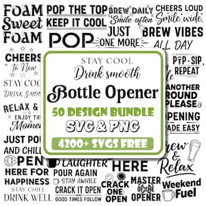 May include: A selection of black and white bottle opener designs with phrases such as "Cheers" and "Relax". A central green-bordered graphic reads "Bottle Opener 50 Design Bundle SVG & PNG 4200+ SVGs Free".