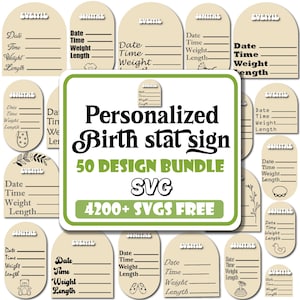 May include: A collection of beige birth stat signs with lines for date, time, weight, and length. The signs are decorated with various illustrations. A central sign reads "Personalized Birth stat sign 50 DESIGN BUNDLE SVG 4200+ SVGS FREE."