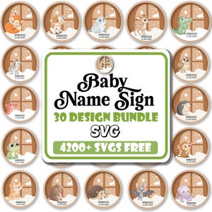 May include: A collection of baby name sign designs featuring various animals in a window scene. The image includes a central sign that reads "Baby Name Sign 30 Design Bundle SVG 4200+ SVGS FREE". Each design is a circular sticker.