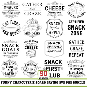 May include: A collection of 16 black and white charcuterie board sayings in various decorative fonts. Phrases include "Snacks Make Everything Better," "Gather and Graze," and "Cheese Happens." The image also includes the text "50 Designs" and "Funny Charcuterie Board Saying SVG PNG Bundle."