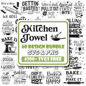 May include: A digital download of 60 kitchen towel designs in black and white. The designs feature various kitchen-related phrases and images, such as "Gettin' Basted", "Bake It Till You Make It", and "Love at First Bite". The text "Kitchen Towel 60 Design Bundle SVG & PNG 4200+ SVGs Free" is also included in the image.