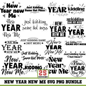 Puede incluir: Una colección de diseños SVG y PNG en blanco y negro con texto relacionado con el Año Nuevo. Las frases incluyen "New Year New Me", "Just Kidding Same Hot Mess" y "25 Designs" en varios estilos.