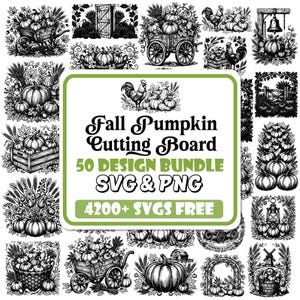 May include: A digital design bundle featuring black and white illustrations of pumpkins, farm scenes, and harvest motifs. The central text reads Fall Pumpkin Cutting Board 50 DESIGN BUNDLE SVG & PNG 4200+ SVGS FREE, framed by a green border.