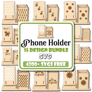 May include: A selection of wooden phone holders and pen holders. Designs include stars, flowers, hearts, and the phrases "love you" and "be original." The image also features the text "Phone Holder 15 Design Bundle SVG 4200+ SVGS FREE."