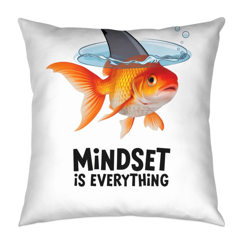 Mindset Is Everything Goldfish Shark Fin Motivational Quote Decorative Pillow Cover, Home Decor, Unique Gift Idea