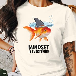 Mindset Is Everything Goldfish Shark Fin T-Shirt, Inspirational Quote Tee, Motivational Casual Top, Unisex Graphic Shirt, Gift Idea