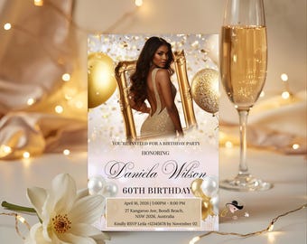 May include: A digital printable birthday party invitation featuring a woman in a gold dress inside a gold frame, with gold balloons and confetti. The invitation reads "Daniela Wilson 60th Birthday". A champagne flute and a white flower are in the foreground.