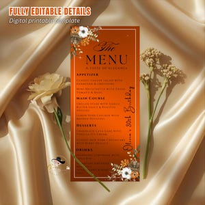 May include: An orange menu card with floral accents and the text "The MENU A TASTE OF ELEGANCE." The menu lists appetizers, main courses, desserts, and drinks. The text "Olivia's 30th Birthday" is written vertically on the right side. The words "FULLY EDITABLE DETAILS" and "Digital printable template" are at the top.