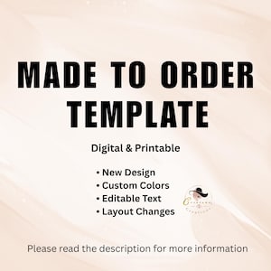 May include: A digital and printable template with the text "MADE TO ORDER TEMPLATE" in bold black font. Features include a new design, custom colors, editable text, and layout changes. The image also includes a logo and a call to action to read the description.