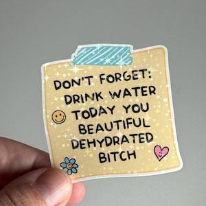 Non dimenticare: bevi acqua oggi, bellissima stronza disidratata, promemoria olografico, adesivo, amante dei libri, portatile