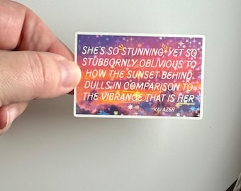 Kai Azer Stunning Sunset Dulls in Comparison to the Vibrance that is Her Quote, Paedyn Love Sticker, Bookish, Booktok, Laptop