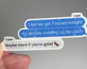 May include: A sticker with a text message conversation between two people. The text reads "I bet we get 7 inches tonight" and "It's already snowing up the pass". The bottom message reads "Maybe more if you're good" with an eggplant emoji.