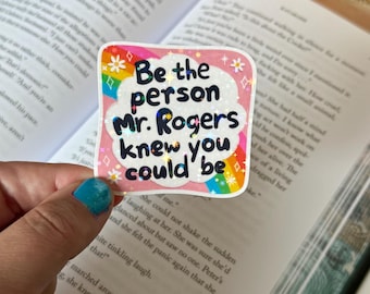 Be the Person Mr. Rogers Knew You'd Be Rainbow Sticker | Bookish, Mental Health, Positivity | Gift iPad, E-reader, Kindle, Laptop