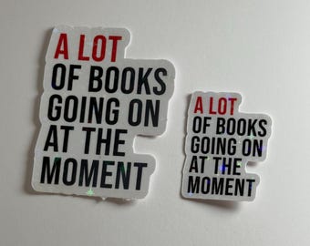 A Lot of Books Going On At The Moment TS Sticker, Kindle sticker, Bookish, Booktok, Book Lover, Gift, Laptop sticker